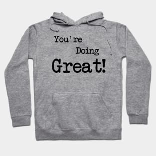 You're Doing Great! Hoodie